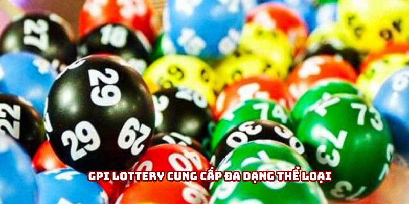 GPI Lottery cung cấp đa dạng thể loại