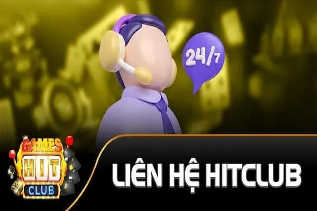 Liên Hệ HitClub – Kênh Hỗ Trợ Chính Thức Uy Tín Và Nhanh Nhất