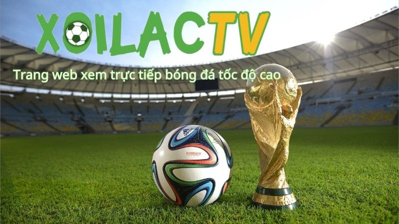 Xoilac TV – Xem bóng đá thả ga hàng trăm giải đấu siêu đỉnh