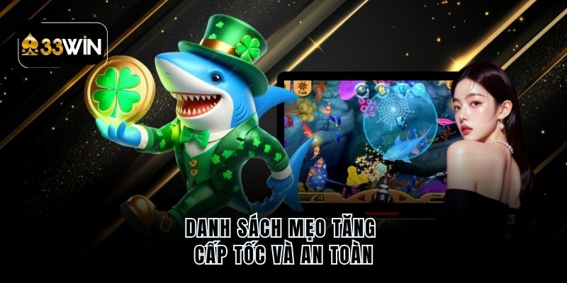 Danh sách mẹo tăng cấp tốc và an toàn