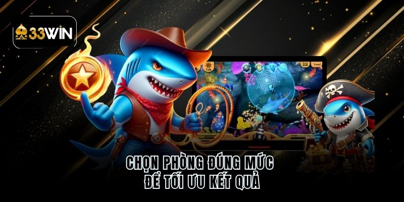 Chọn phòng đúng mức để tối ưu kết quả
