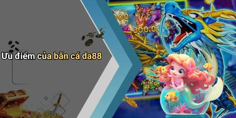 ban-ca-da88-tro-choi-giai-tri-doi-thuong