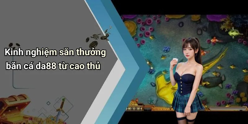 ban-ca-da88-tro-choi-giai-tri-doi-thuong