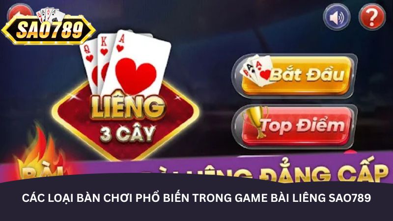 Các loại bàn chơi phổ biến trong game bài liêng Sao789