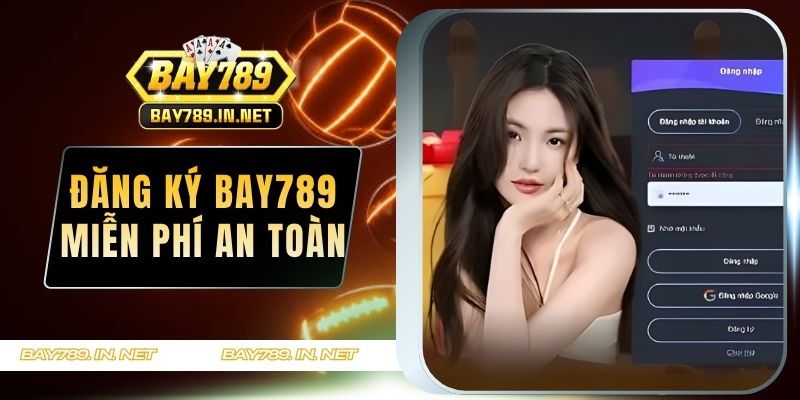 Đăng ký bay789 – mở tài khoản nhanh gọn, sẵn sàng trải nghiệm ngay