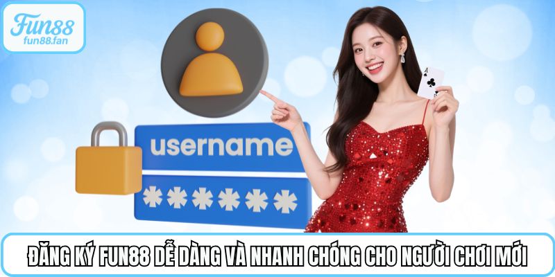 Đăng Ký Fun88 Dễ Dàng Và Nhanh Chóng Cho Người Chơi Mới