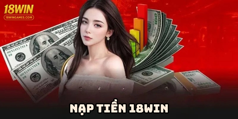 nap-tien-18win-cac-phuong-thuc