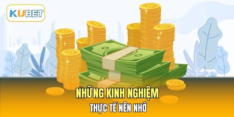 Những kinh nghiệm thực tế nên nhớ