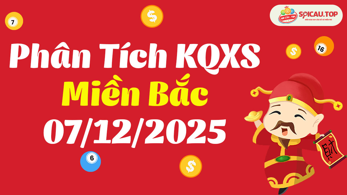 Soi cầu XSMB ngày 07/12/2025