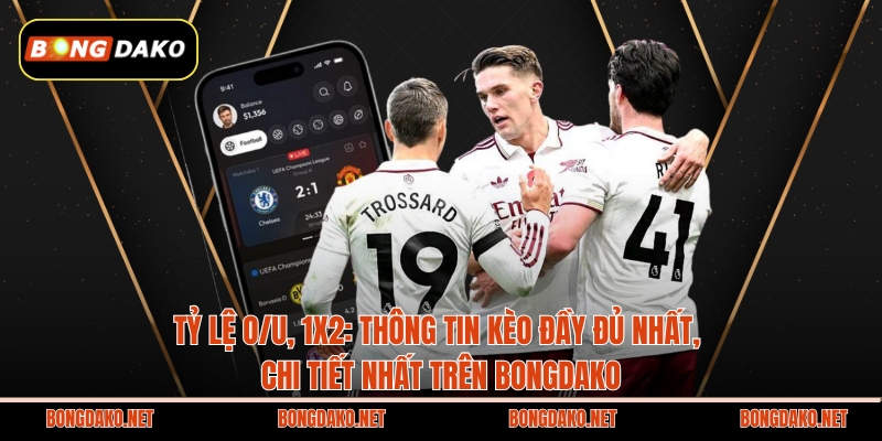 Tỷ Lệ O/U, 1×2: Thông Tin Kèo Đầy Đủ Nhất, Chi Tiết Nhất Trên Bongdako