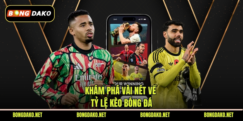 Khám phá vài nét về tỷ lệ kèo bóng đá