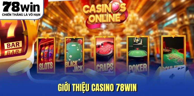 Casino 78win giúp người chơi khám phá bàn cược trực tuyến theo cách gần gũi