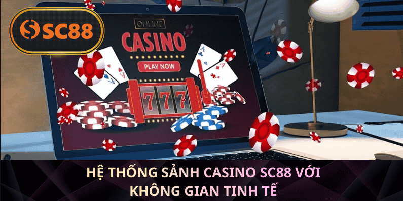 Casino SC88 Bàn Chơi Trực Tuyến Và Trải Nghiệm Giải Trí