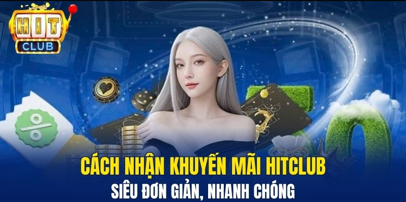 Khuyến Mãi Hitclub: Khám Phá Quyền Lợi, Điều Kiện Và Cách Sử Dụng Hiệu Quả - 3