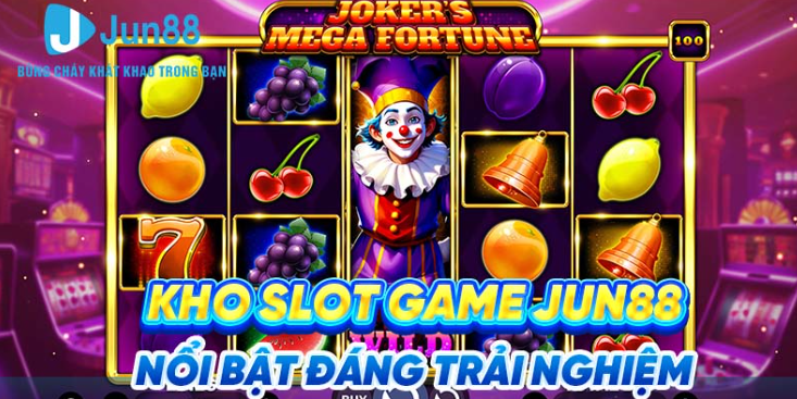 Nổ Hũ Jun88 Khám Phá Kho Slot Và Cách Trải Nghiệm Chủ Động - 3